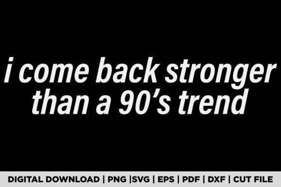 Download I Come Back Stronger Than 90's Trend - Trend Collection